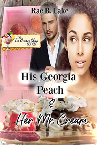 Book Cover His Georgia Peach & Her Mr. Cream (Ice Cream Shop Book 25)