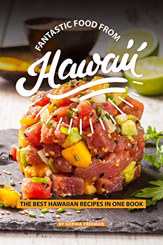 Fantastic Food from Hawaii: The Best Hawaiian Recipes in one Book