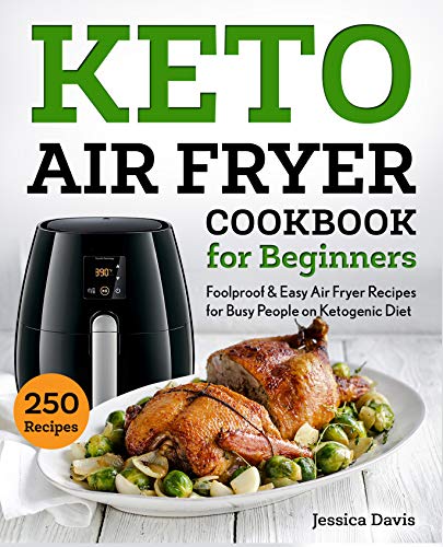 Book Cover Keto Air Fryer Cookbook for Beginners: Foolproof & Easy Air Fryer Recipes for Busy People on Ketogenic Diet (keto cookbook)