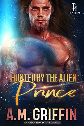 Book Cover Hunted By The Alien Prince: An Alien Abduction Romance (The Hunt Book 2)