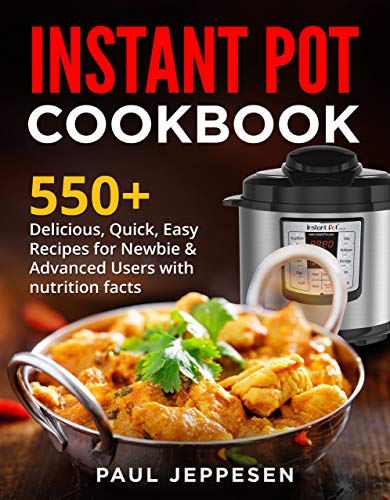 Book Cover INSTANT POT COOKBOOK: 550+  Delicious , Quick, Easy Recipes For Newbie & Advanced Users With Nutrition Facts