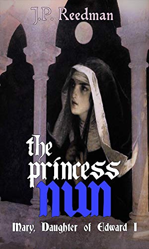 Book Cover THE PRINCESS NUN: Mary, Daughter of Edward I (Medieval Babes: Tales of Little-Known Ladies Book 5)
