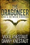 The Dragoneer: Book 5 - Between Kingdoms: A Dragons of Cadwaller Novel