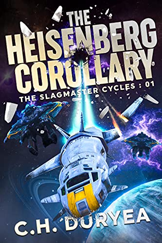 The Heisenberg Corollary: Book One of The Slagmaster Cycles