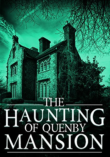 Book Cover The Haunting of Quenby Mansion (A Riveting Haunted House Mystery Series Book 4)