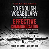 The No-BS guide to English Vocabulary and Effective Communication: An Interactive Road-Map to Learning Words, Fixing Spellings, and Building Fluent Pronunciation Skills Forever