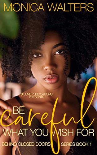 Book Cover Be Careful What You Wish For (Behind Closed Doors Book 1)