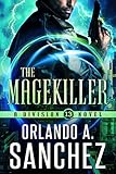 The Magekiller: A Division 13 Story: A Division 13 Story-Mission 2
