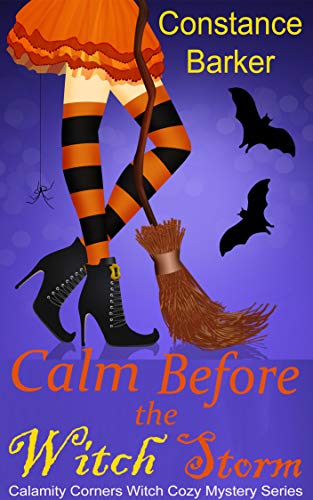 Calm Before the Witch Storm (Calamity Corners Witch Cozy Mystery Series Book 1)
