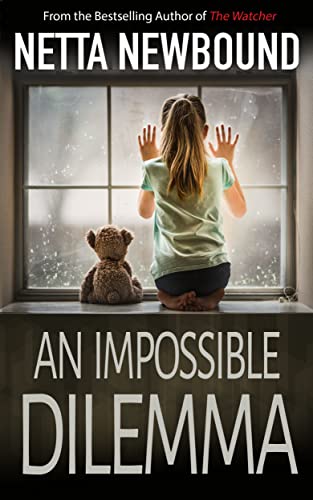 An Impossible Dilemma: An explosive, addictive psychological thriller novel from Netta Newbound