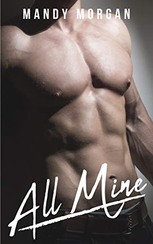 All Mine: An Older Alpha, Younger BBW Romance (Real Men Crave Curves Book 1)