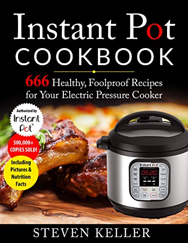 Book Cover Instant Pot Cookbook: 666 Healthy, Foolproof Recipes for Your Electric Pressure Cooker (Including Pictures & Nutrition Facts)