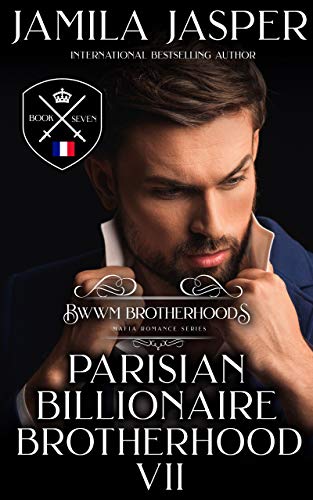 The Parisian Billionaire Brotherhood: An Interracial Billionaire Romance (The BWWM Romance Brotherhoods Book 7)