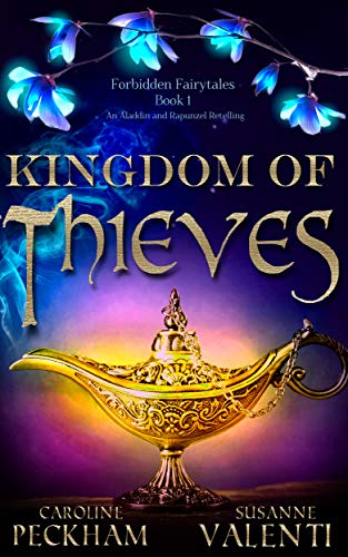 Kingdom of Thieves: An Aladdin and Rapunzel Retelling (Forbidden Fairytales Book 1)