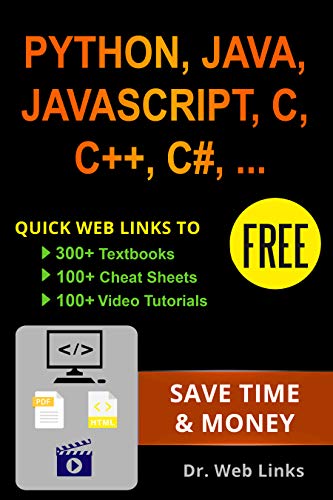 Learning Python, Java, JavaScript, C, C++, C#, CSS, HTML, jQuery, MySQL, SQL, LINUX, Perl, PHP or XML: Quick web links to FREE 300+ textbooks, 100+ cheat sheets, 100+ video tutorials and More!