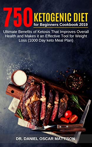 Book Cover 750  Ketogenic Diet for Beginners Cookbook  2019: Ultimate Benefits of Ketosis That Improves Overall Health and Makes it an Effective Tool for Weight Loss (1000 Day keto Meal Plan)