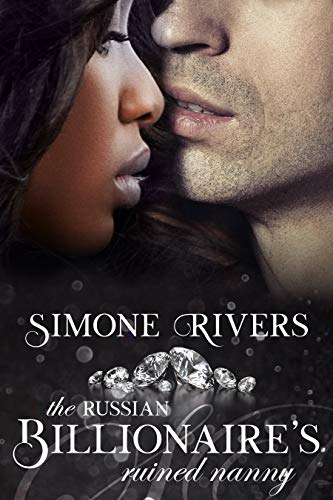 The Russian Billionaire's Ruined Nanny (The Interracial Romance Diamond Collection)