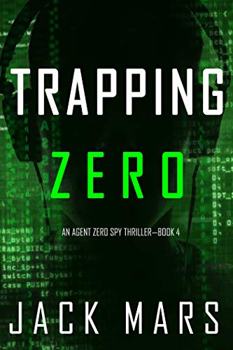 Trapping Zero (An Agent Zero Spy Thriller—Book #4)