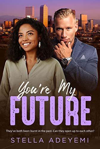 You're My Future: BWWM Billionaire Romance (Denver Billionaires Book 3)