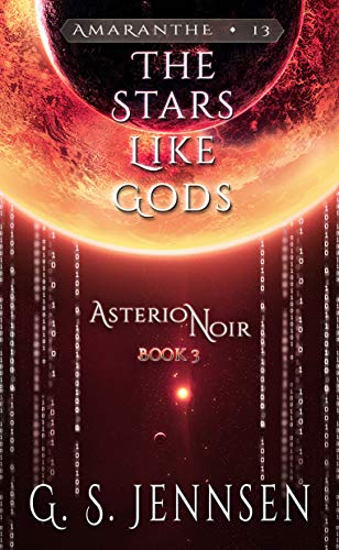 The Stars Like Gods: Asterion Noir Book 3 (Amaranthe 13)