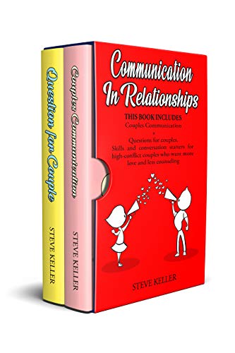 Book Cover Communication in relationships: Couples Communication + Questions for couples. Skills and conversation starters for high-conflict couples who want more love and less counseling.