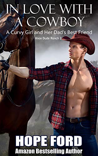 In Love With A Cowboy: A Curvy Girl and Her Dad's Best Friend (Knox Dude Ranch Book 2)