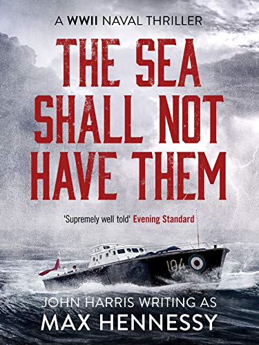 The Sea Shall Not Have Them (WWII Naval Thrillers Book 1)