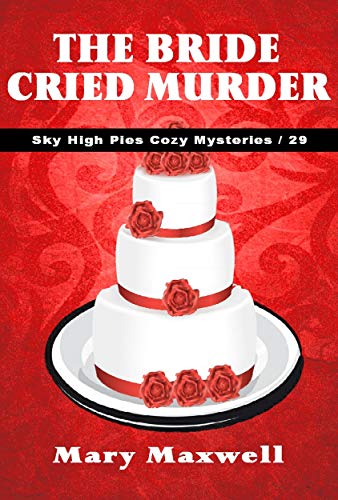 Book Cover The Bride Cried Murder (Sky High Pies Cozy Mysteries Book 29)