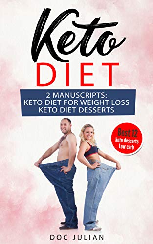 Keto Diet: 2 Manuscripts keto diet for weight loss , keto diet desserts