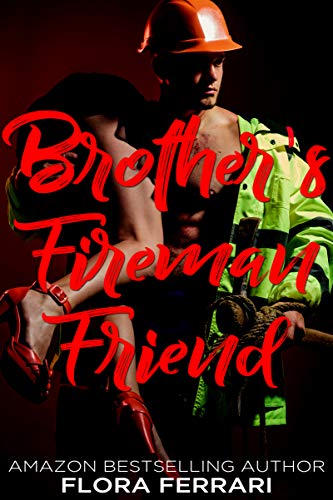 Brother's Fireman Friend (A Man Who Knows What He Wants Book 106)