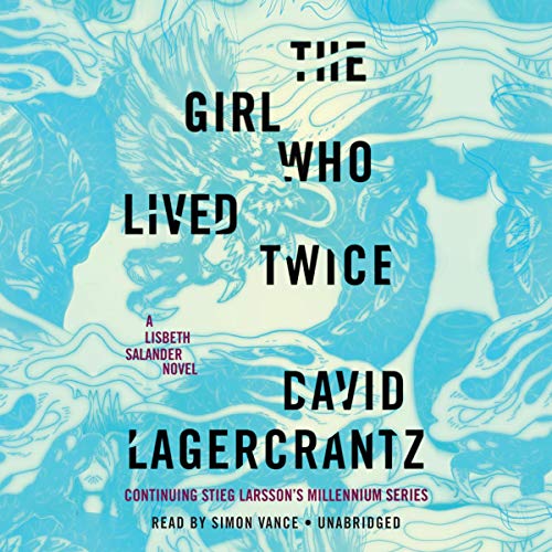 Book Cover The Girl Who Lived Twice: A Lisbeth Salander Novel, Continuing Stieg Larsson's Millennium Series