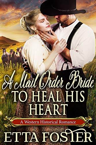 Book Cover A Mail Order Bride to Heal his Heart: A Historical Western Romance Book
