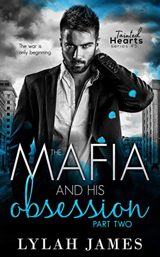 The Mafia and His Obsession: Part 2 (Tainted Hearts Series Book 5)