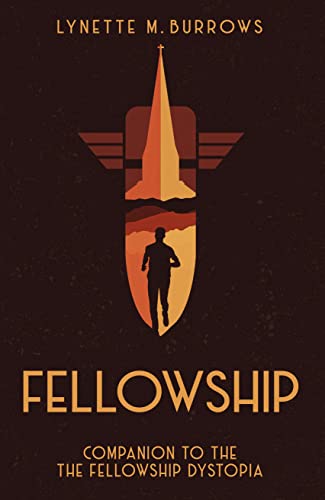 Book Cover Fellowship: Companion novel to The Fellowship Dystopia Series