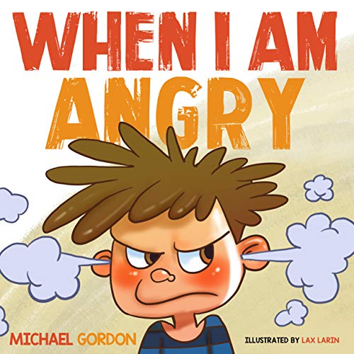 Book Cover When I am Angry: (Children's book about anger, children books ages 3 5, kids books)