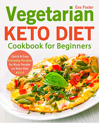 Book Cover Vegetarian Keto Diet Cookbook for Beginners: Quick & Easy Everyday Recipes for Busy People on Keto Diet #2019 (keto cookbook 1)