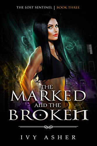 Book Cover The Marked and the Broken: Sentinel World Series 1 (The Lost Sentinel Book 3)