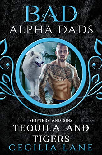 Book Cover Tequila and Tigers: Bad Alpha Dads (Shifters and Sins Book 2)