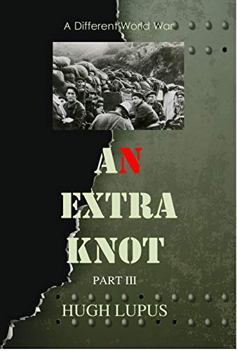 Book Cover An Extra Knot: Part III (A Different World War II Book 3)