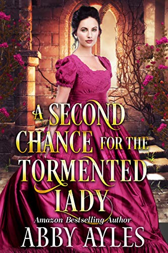 Book Cover A Second Chance for the Tormented Lady: A Clean & Sweet Regency Historical Romance Novel (Tales of Magnificent Ladies Book 3)