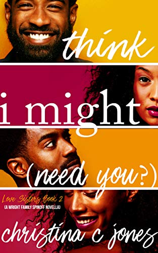 Book Cover I Think I Might Need You (Love Sisters Book 2)