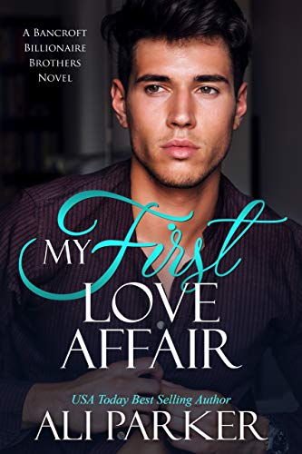 Book Cover My First Love Affair: A Bancroft Billionaire Brothers Novel