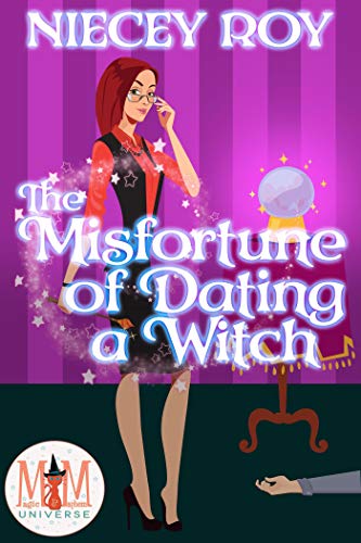 Book Cover The Misfortune of Dating a Witch: Magic and Mayhem Universe