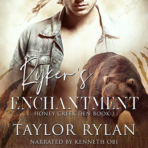 Ryker's Enchantment: Honey Creek Den, Book 3