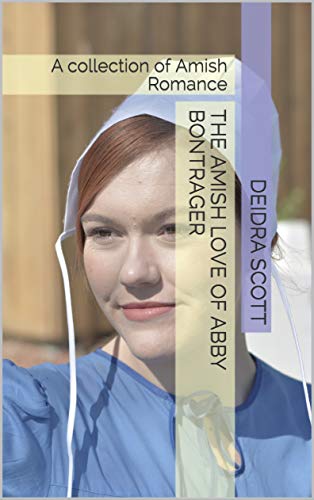 The Amish Love of Abby Bontrager: A collection of Amish Romance