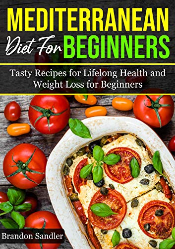 Book Cover Mediterranean Diet For Beginners: Tasty recipes for Lifelong Health and Weight Loss for Beginners