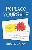 Replace Yourself: The Tech Geek's Guide to Navigating Leadership