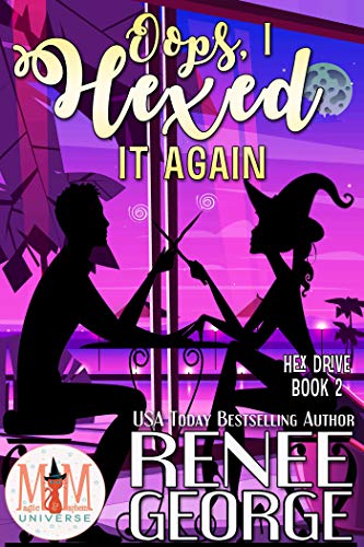 Oops, I Hexed It Again: Magic and Mayhem Universe (Hex Drive Book 2)