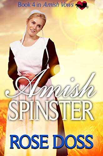 Amish Spinster: Amish Romance (An Amish Vows Romance, Book 4)