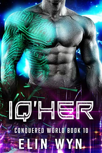 Iq'her: Science Fiction Adventure Romance (Conquered World Book 10)